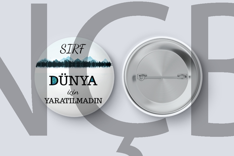 Sırf Dünya İçin Yaratılmadın - İğneli Rozet