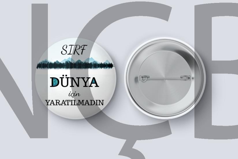 Sırf Dünya İçin Yaratılmadın - İğneli Rozet