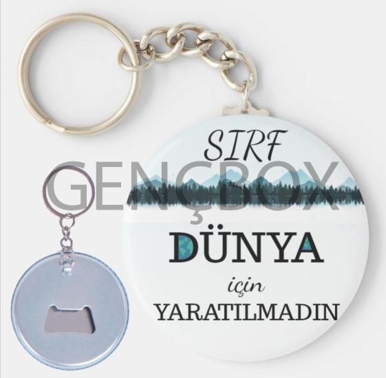 Sırf Dünya İçin Yaratılmadın - DÜNYA Açacaklı Anahtarlık